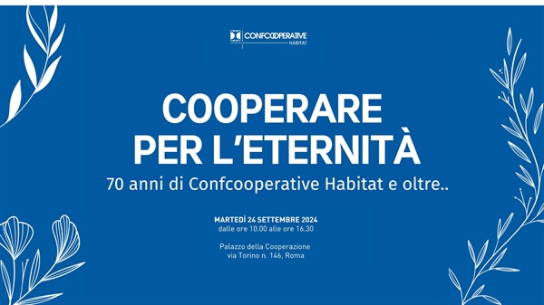 Cooperare per l’eternità. 70 anni di Confcooperative Habitat e oltre