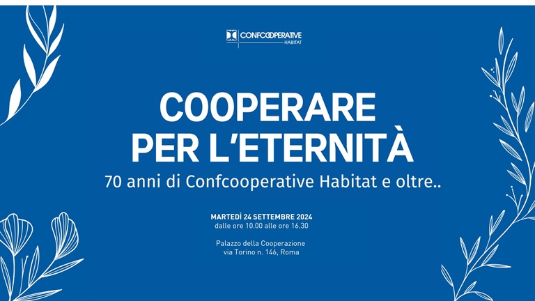 Cooperare per l'eternità. 70 anni di Confcooperative Habitat e oltre