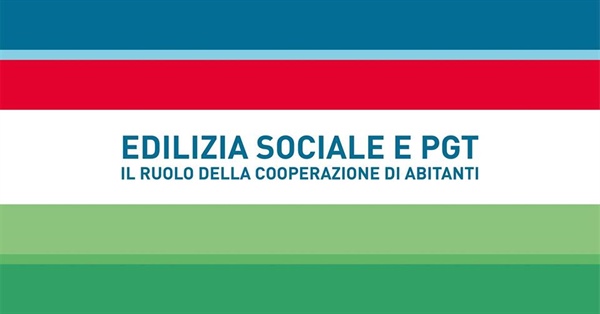 Edilizia sociale e PGT. Il ruolo della cooperazione di abitanti