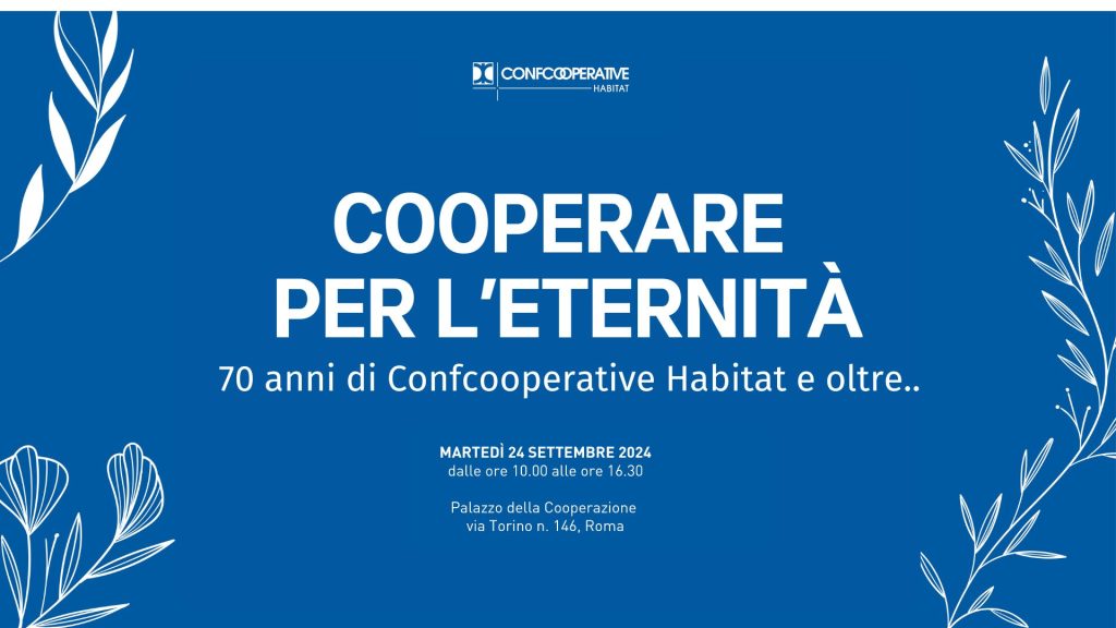 Cooperare per l’eternità. 70 anni di Confcooperative Habitat e oltre